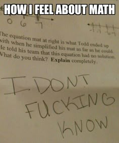 a piece of paper with writing on it that says, how i feel about math