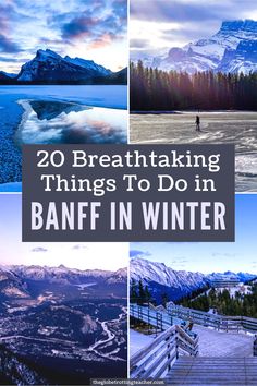 the words 20 breathtaking things to do in banff in winter