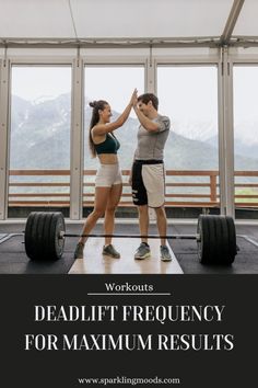 a man and woman standing on top of a barbell with the words, workouts deadlift frequency for maximum results