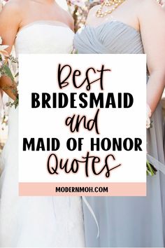 two bridesmaids standing next to each other with the words best bridesmaid and maid of honor quotes