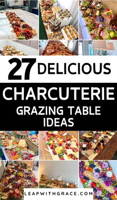 many different types of food on display with the words 27 delicious charcuterie grazing table ideas