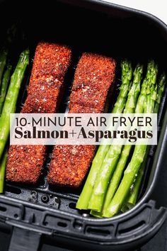 salmon and asparagus in an air fryer with the words 10 minute air fryer salmon and asparagus