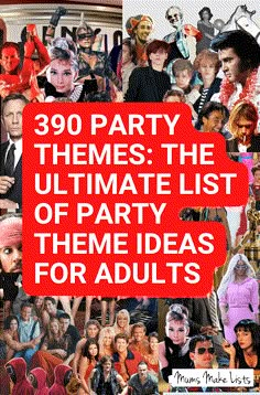 the ultimate list of party themes for adults