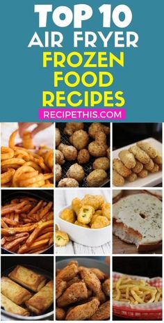 the top 10 air fryer frozen food recipes are featured in this post - it - up