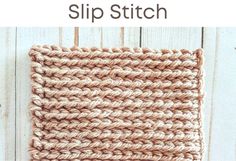 a crocheted dishcloth is shown with the words slip stitch in front of it