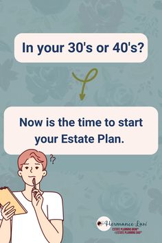 a man holding a piece of paper with the words in your 30's or 40's? now is the time to start your estate plan