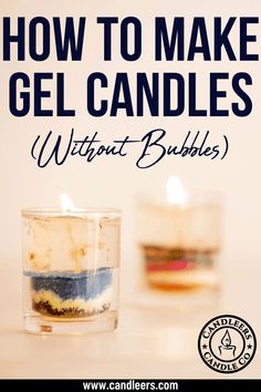 two candles with the words how to make gel candles without bubblys on them