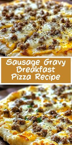 sausage gravy breakfast pizza recipe with cheese and ground meat on the top, topped with melted cheese