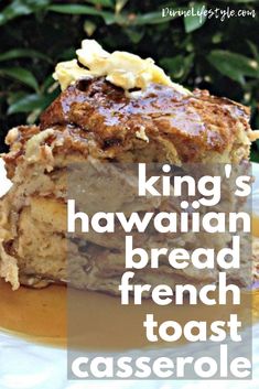 a piece of cake on a white plate with the words king's hawaiian bread french toast casserole