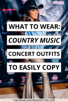 a woman wearing silver pants and cowboy hat with the words what to wear country music concert outfits