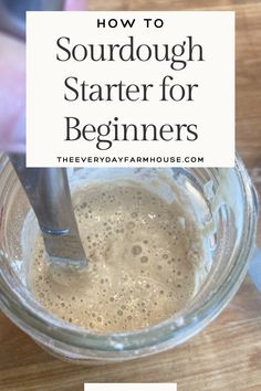 a person is stirring something in a glass bowl with the words, how to sourdough starter for beginners