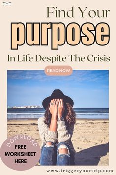 a woman sitting on the beach with her hands in her face and text that reads find your purpose in life despite the crisis