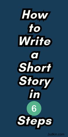 the words how to write a short story in 6 steps on a dark blue background