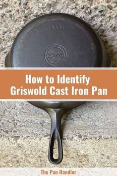 an iron pan with the title how to identify griswold cast iron pan