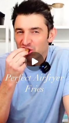 a man eating food with the words perfect airfryer fries in front of him