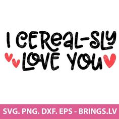 I Cerealsly Love You SVG Cricut I Love You, Cerealsly Love You, Free Love Svg Files For Cricut, I Cerealsly Love You, Free Svg Files For Cricut Valentines, I Cerealsly Love You Bowl, Unicorn Ears, Bowl Svg, Designs For Cricut