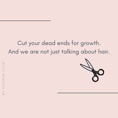 a pair of scissors sitting on top of a pink background with the words cut your dead ends for growth and we are not just talking about hair