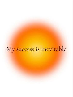 an orange and yellow circle with the words my success is invertable on it