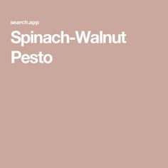 Spinach-Walnut Pesto