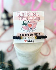 a bracelet that says, my coach stays all day you are the best coach