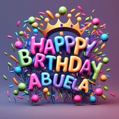 the words happy birthday abuella are surrounded by confetti and sprinkles