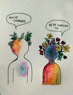 two people with flowers in their heads, one saying you've changed and the other saying we're supposed to