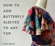 a dress on a mannequin with the words how to add butterfly sleeves to any top