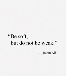 the quote be soft, but don't be weak by iman ali on white paper