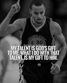 a basketball player pointing to the side with a quote above it that reads, my talent is god's gift to me what i do with that talent, is my gift to him