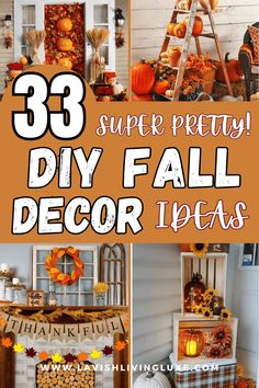 pumpkins and other decorations are featured in this collage with the words 33 super pretty diy fall decor ideas