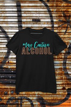 May Contain Alcohol Funny T-Shirt, Gift Idea, Funny Unisex Shirt, Slogan T- Shirt, Drinking Humor, Alcohol Humor, Weekend Apparel, Party Tee Quality is important to us. All t-shirts are custom made to order and are printed using the latest ink to garment technology. This is not a cheap heat transfer or screen print. This T-Shirt is everything you've dreamed of and more. It feels soft and lightweight, with the right amount of stretch. It's comfortable and flattering for the whole family. Sizing c Alcohol Shirts, May Contain Alcohol, Alcohol Funny, Alcohol Humor, Drinking Humor, Drinking Shirts, Adulting Shirts, Quote Stickers, Funny T Shirt