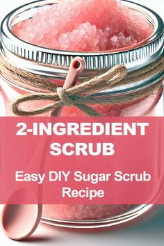 homemade sugar scrub recipe in a jar with text overlay that reads 2 ingredient scrub easy diy sugar scrub recipe