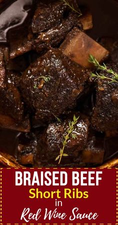 a bowl full of short ribs with rosemary garnish on top and the words, braised beef short ribs in red wine sauce