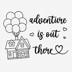 the phrase adventure is out there with balloons in front of a house and heart shaped trees