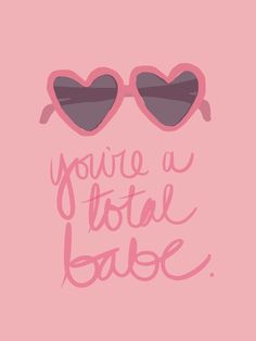 two heart shaped sunglasses with the words you're a total base in pink on a pink background