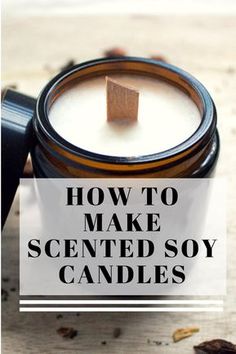 a candle with the words how to make scented soy candles on top and below it