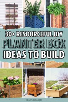 several pictures of planters and boxes with text overlay that reads, 30 + resources diy planter box ideas to build