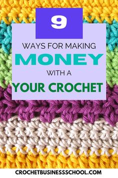 crochet with the text 9 ways for making money with a your crochet