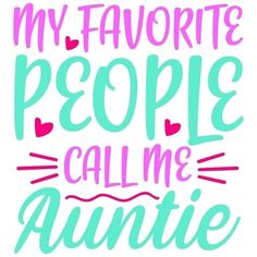 the words my favorite people call me annie are painted in pink and blue on a white background