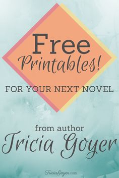 a book cover with the title free printables for your next novel from author tricia goyer