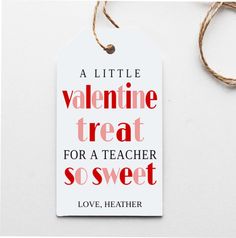 a little valentine treat for a teacher so sweet love, heather gift tag with twine