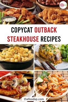 several pictures of different types of food with the words copycat outback steakhouse recipes