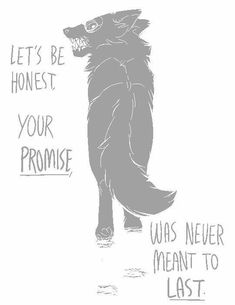 a drawing of a wolf with the words let's be honest your promise was never meant to last