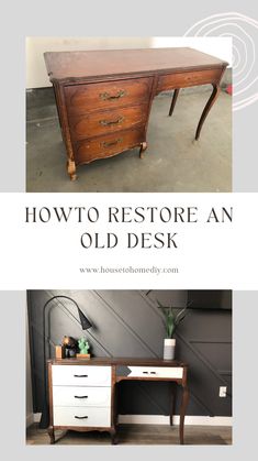 an old desk is shown with the words how to restore an old desk on it