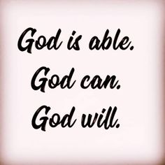 a black and white photo with the words god is able, god can, god will