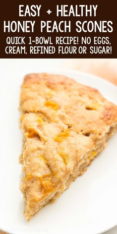 a piece of pie on a plate with the words easy and healthy honey peach scones