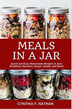 meals in a jar quick and easy homemade recipes in jars