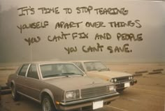 two cars are parked in a parking lot with the words it's time to stop taking valer art over things you can't fix and before you can't save