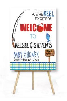 a welcome sign for a baby shower with a fishing rod on it's back and the words welcome to kelsee & stevens's baby shower