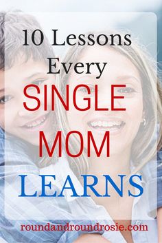 a woman holding a child with the words 10 lessons every single mom learns on it